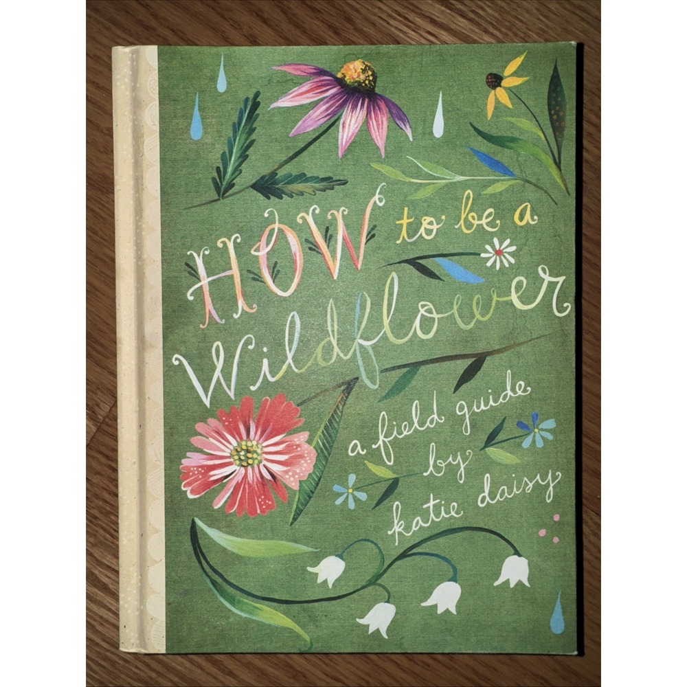 How to Be a‎ Wildflower Book Field Guide Nature Journal Motivational Creativity